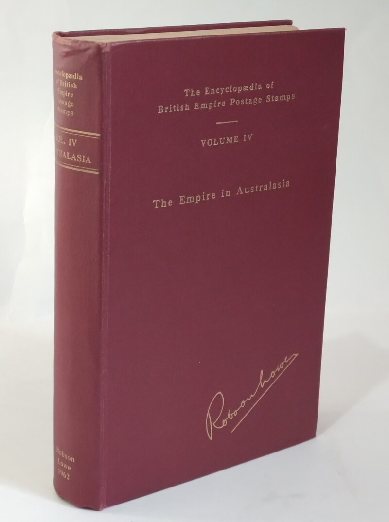 The Encyclopaedia of British Empire Postage Stamps 1788-1952, Volume IV The Empire in Australasia